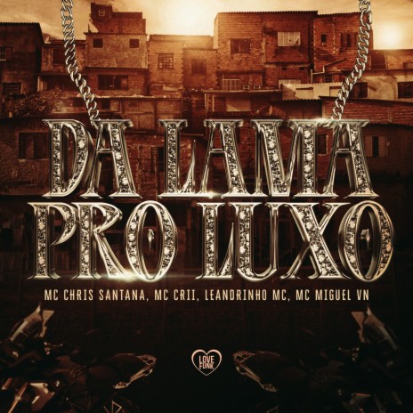 Da Lama pro Luxo ft. Leandrinho MC, MC Miguel VN, Mc Chris Santana & Love Funk | Boomplay Music