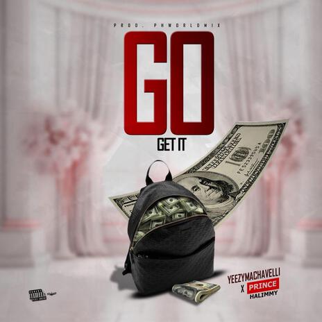 Go get it ft. Yeezymachavelli | Boomplay Music