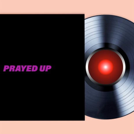 Prayed up | Boomplay Music