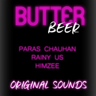 Butter Beer (feat. Paras Chauhan, Rainy US & HIMZEE)