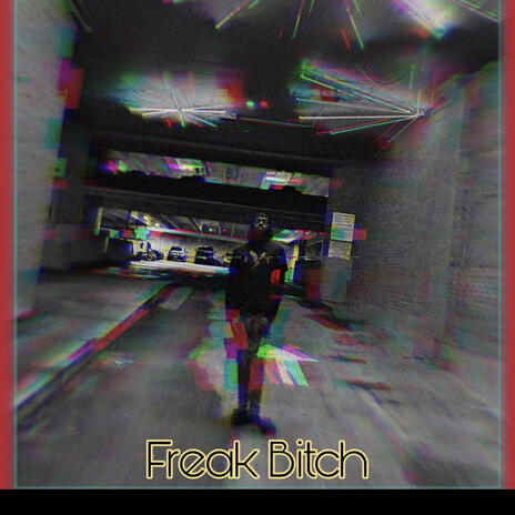 Freak Bitch | Boomplay Music