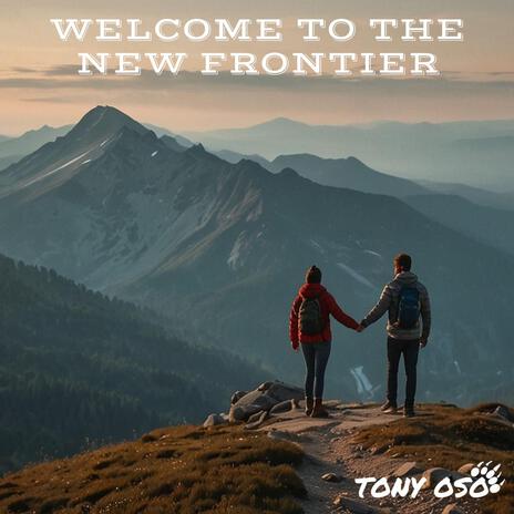 Welcome to the New Frontier | Boomplay Music