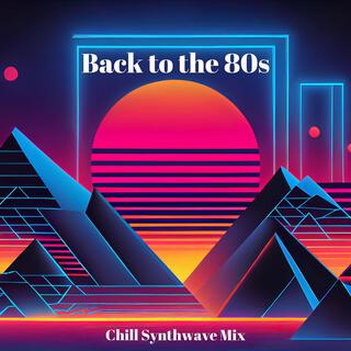 Back to the 80s: Chill Synthwave Mix