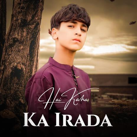 Hai Kaha Ka Irada | Boomplay Music