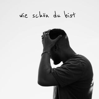 wie schön du bist