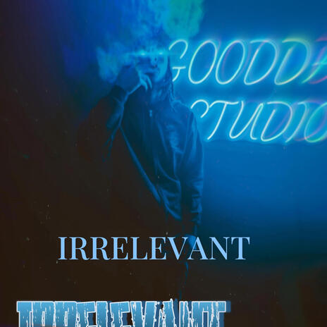 Irrelevant | Boomplay Music