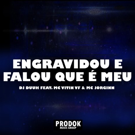 Engravidou e Falou Que É Meu ft. MC Vitin VF & Mc Jorginn | Boomplay Music