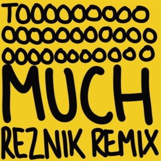 Too Much (Reznik Remix)