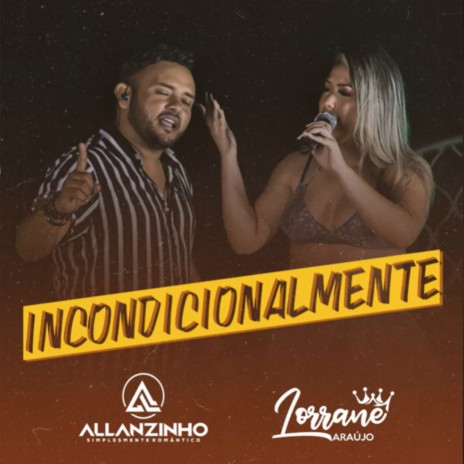 Incondicionalmente ft. Lorrane | Boomplay Music