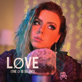 LØVE (The 'O' Is Silent) lyrics | Boomplay Music