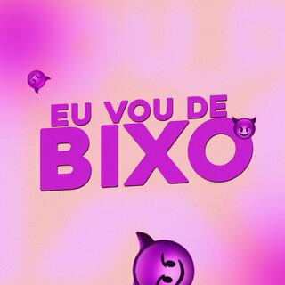 Eu Vou de Bixo