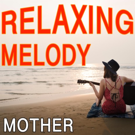 Relaxing Melody Mother | Boomplay Music