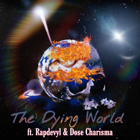 The Dying World (feat. Dose Charisma) | Boomplay Music