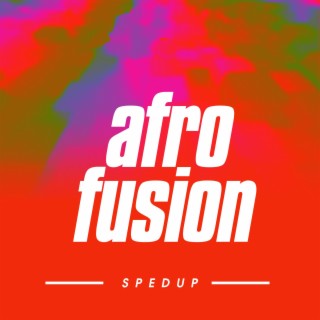 afro fusion (sped up)