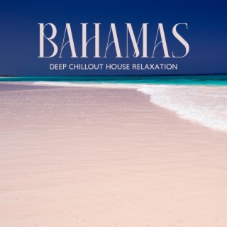 Bahamas: Deep Chillout House Relaxation, Electronic Music Lounge, Mystical Sunset, Relax on the Beach, Exotic House Chillout Café