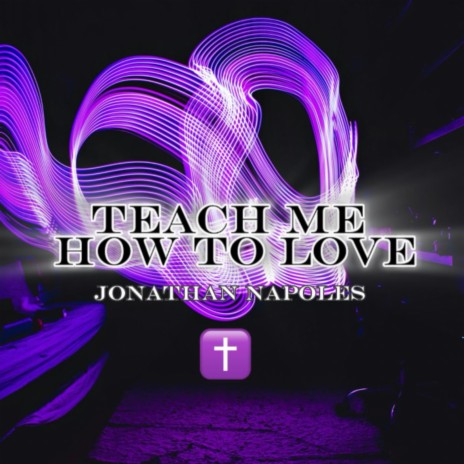 Teach Me How To Love | Boomplay Music