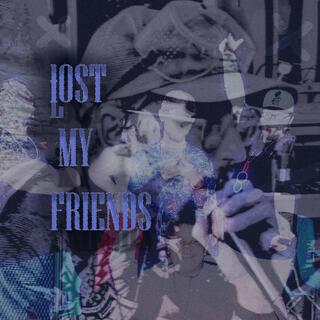 Lost My Friends