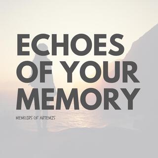 Echoes Of Your Memory