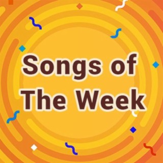 Songs of The Week