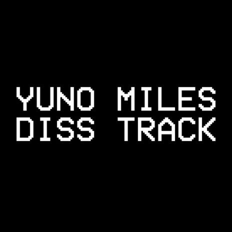 YUNO MILES DISS TRACK | Boomplay Music