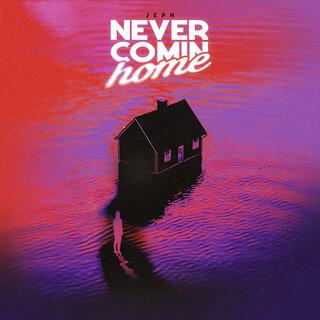 Never Comin' Home lyrics | Boomplay Music