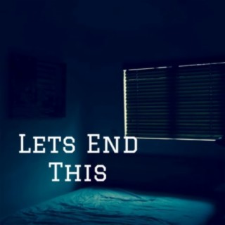 Let's End This lyrics | Boomplay Music