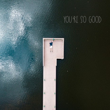 You're so Good | Boomplay Music