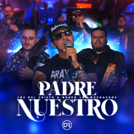 Padre Nuestro ft. Grupo Los Muchachos | Boomplay Music