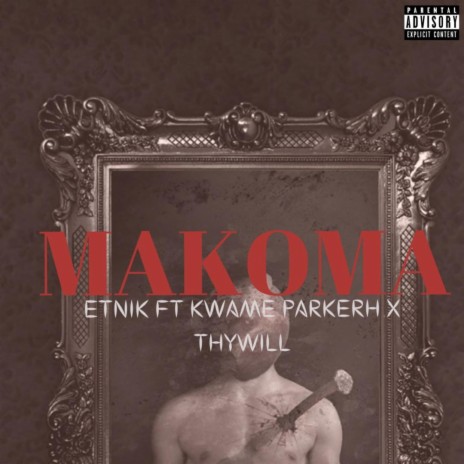 Makoma (feat. Kwame Parkerh & Thywill) | Boomplay Music