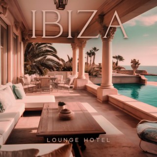 Ibiza Lounge Hotel: Chill House Party Mix