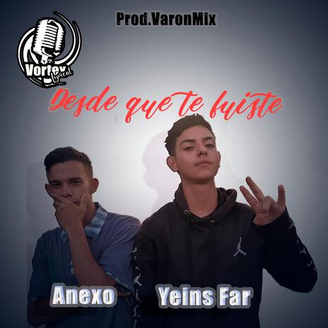 Desde que te fuiste ft. Yeins far & Anexo