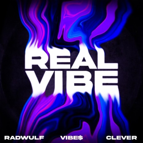 REAL VIBE ft. VIBE$ & Clever | Boomplay Music