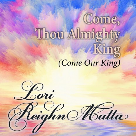 Come, Thou Almighty King (Come Our King) | Boomplay Music