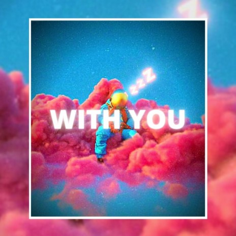 WITH YOU | Boomplay Music