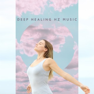 Deep Healing Hz Music: Destroy Unconscious Blockages and Negativity, Whole Body Regeneration