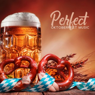 Perfect Oktoberfest Music – German Folk & Traditional Polka | Good Beer And Good Times