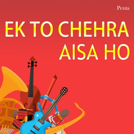 Ek To Chehra Aisa Ho | Boomplay Music