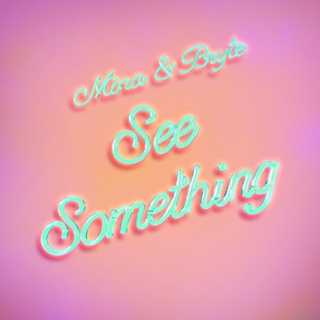 See Something ft. Bryte | Boomplay Music