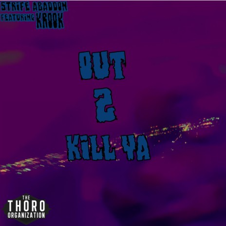 Out 2 Kill Ya (with Krook1) | Boomplay Music