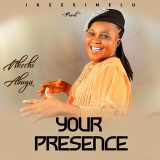 YOUR PRESENCE