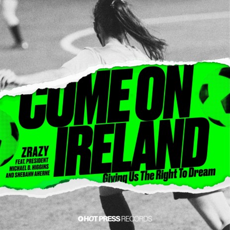 Come On Ireland ft. President Michael D. Higgins & Shebahn Aherne | Boomplay Music