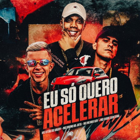 Eu Só Quero Acelerar ft. MC Bruno do Jota, Mc Chris Santana, Love Funk, MC Menor Kay & Dj Speed | Boomplay Music