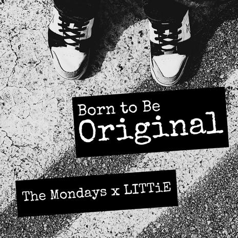 Born to Be Original ft. LiTTiE | Boomplay Music