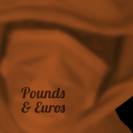 Pounds & Euros | Boomplay Music