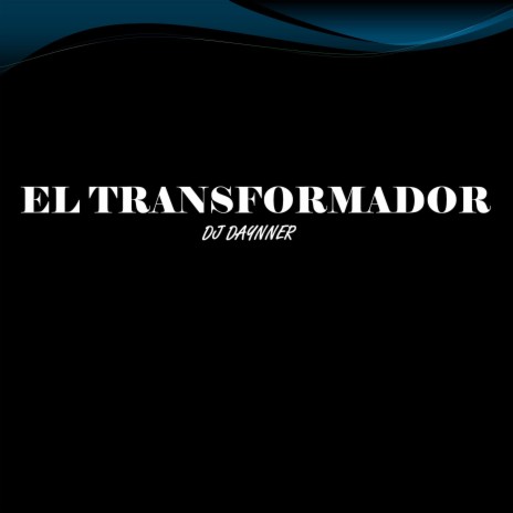 El Transformador | Boomplay Music