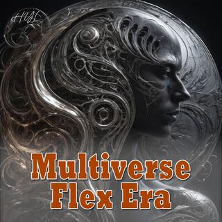 Multiverse Flex Era lyrics | Boomplay Music