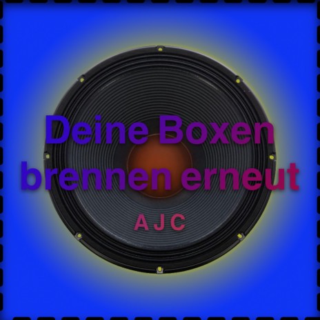 Deine Boxen brennen erneut | Boomplay Music