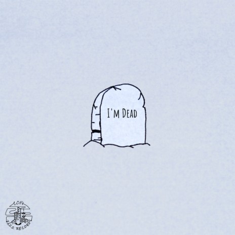 I'm Dead | Boomplay Music