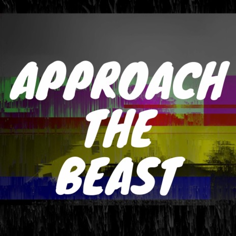 Approach the Beast | Boomplay Music