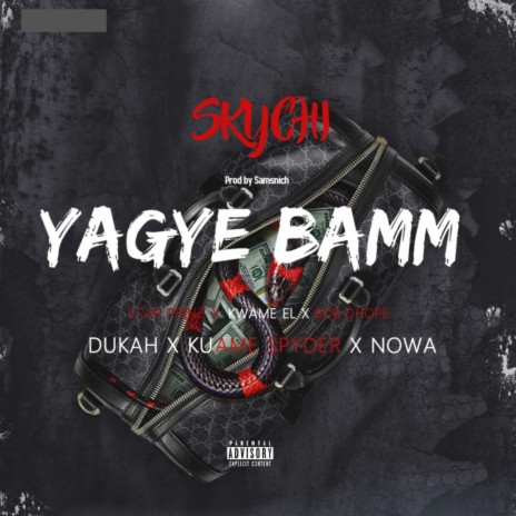 Yagye Bamm ft. Star Prinz, Kwami EL, Bob Dhope, Dukah & Kuame Spyder | Boomplay Music